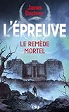 Le Remède Mortel by James Dashner