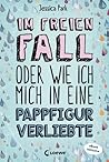 Im freien Fall oder wie ich mich in eine Pappfigur verliebte by Jessica Park