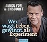 Wer wagt, gewinnt. Leben als Experiment