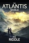 The Atlantis World by A.G. Riddle