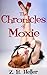 The Chronicles of Moxie (Chronicles of Moxie #1)