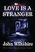 Love is a Stranger (More Heat Than the Sun, #1)