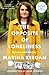 The Opposite of Loneliness: Essays and Stories (An Inspirational Bestseller)