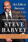 Act Like a Success, Think Like a Success by Steve  Harvey