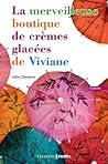 La merveilleuse boutique de crèmes glacées de Viviane by Abby Clements