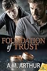 Foundation of Trust by A.M. Arthur