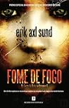 Fome de Fogo by Erik Axl Sund