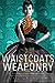 Waistcoats & Weaponry (Finishing School, #3)