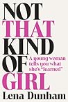 Not That Kind of Girl by Lena Dunham