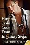 How to Train Your Dom in Five Easy Steps by Josephine Myles