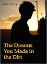 The Dreams You Made in the Dirt by Lisa Henry