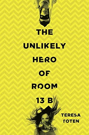 The Unlikely Hero of Room 13B by Teresa Toten