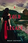 A Cold Legacy (The Madman's Daughter, #3)