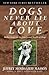 Dogs Never Lie About Love by Jeffrey Moussaieff Masson