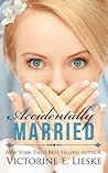 Accidentally Married by Victorine E. Lieske