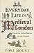 Everyday Life in Medieval London: From the Anglo-Saxons to the Tudors