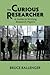 The Curious Researcher: A Guide to Writing Research Papers (8th Edition)