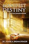 Book cover for Manifest Destiny: The Path Towards Wisdom