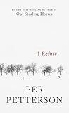 I Refuse by Per Petterson