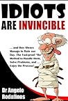 Idiots are invincible by Angelo Rodafinos