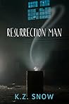 Resurrection Man by K.Z. Snow