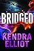 Bridged (Callahan & McLane, #2) by Kendra Elliot