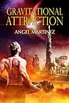 Gravitational Attraction by Angel  Martinez