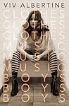 Clothes, Clothes, Clothes. Music, Music, Music. Boys, Boys, Boys by Viv Albertine