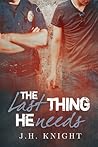 The Last Thing He Needs by J.H. Knight