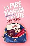 La pire mission de ma vie n'est pas finie by Robin Benway