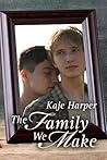 The Family We Make by Kaje Harper