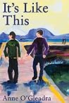 It's Like This by Anne O'Gleadra