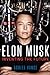 Elon Musk: Inventing the Future