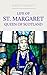 Life of St. Margaret Queen of Scotland