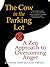 The Cow in the Parking Lot: A Zen Approach to Overcoming Anger