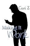 Making It Work by Cari Z.