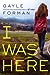 I Was Here by Gayle Forman