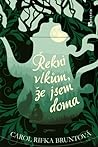 Řekni vlkům, že jsem doma by Carol Rifka Brunt