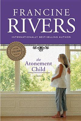 The Atonement Child by Francine Rivers