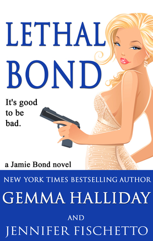 Lethal Bond by Gemma Halliday