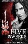 Five Weeks by Dannika Dark