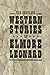 The Complete Western Stories of Elmore Leonard