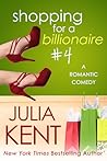 Shopping for a Billionaire 4 by Julia Kent