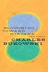 Slouching Toward Nirvana by Charles Bukowski