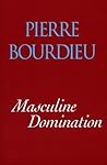 Masculine Domination by Pierre Bourdieu