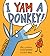 I Yam a Donkey! (A Yam and ...