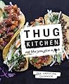 Thug Kitchen: The Official Cookbook: Eat Like You Give a F*ck (Thug Kitchen Cookbooks)