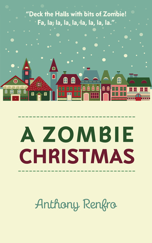 A Zombie Christmas by Anthony Renfro