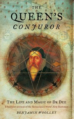 The Queen's Conjuror by Benjamin Woolley