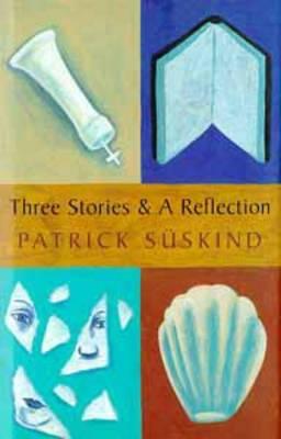 Three stories and a reflection by Patrick Süskind